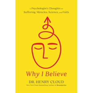 Why I Believe: A Psychologist's Thoughts on Suffering, Miracles, and Faith | CLOUD HENRY (ISBN: 9781546003410)