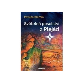 Světelná poselství z Plejád 5 - Pavlína Klemm