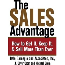 The Sales Advantage: How to Get It, Keep It, and Sell More Than Ever Carnegie DalePaperback