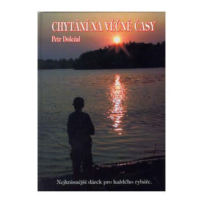 Chytání na věčné časy - Petr Doležal