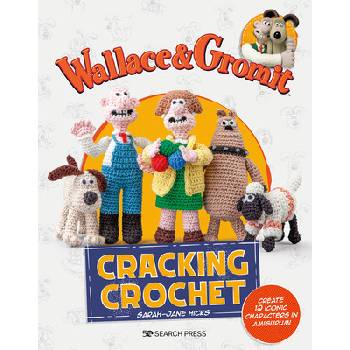 Wallace & Gromit: Cracking Crochet: Create 12 Iconic Characters in Amigurumi