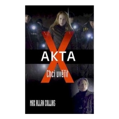 Akta X - Chci uvěřit - Max Allan Collins
