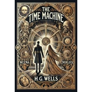 The Time Machine (Collector's Edition) (Laminated Hardback with Jacket) | H. G. Wells (ISBN: 9781998667390)