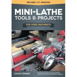 Mini-Lathe Tools & Projects for Home Machinists | David Fenner (ISBN: 9781565239166)