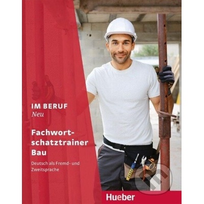 Im Beruf Neu Fachwortschatztrainer Bau Hueber Verlag