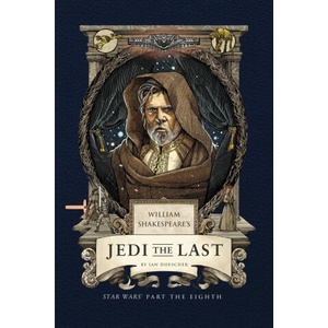 William Shakespeare's Jedi the Last: Star Wars Part the Eighth | Ian Doescher (2025)