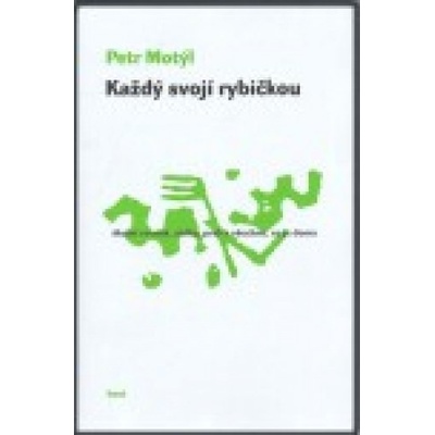 Každý svojí rybičkou - Petr Motýl