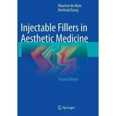Injectable Fillers in Aesthetic Medicine | Mauricio De Maio, Berthold Rzany