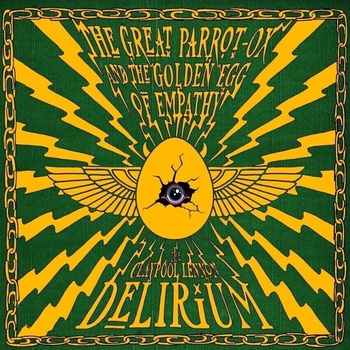 Claypool Lennon Delirium - Great Parrot-Ox & The Golden Egg Of Empathy (CD) (0880882687922)