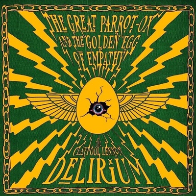 Claypool Lennon Delirium - Great Parrot-Ox & The Golden Egg Of Empathy (CD) (0880882687922)