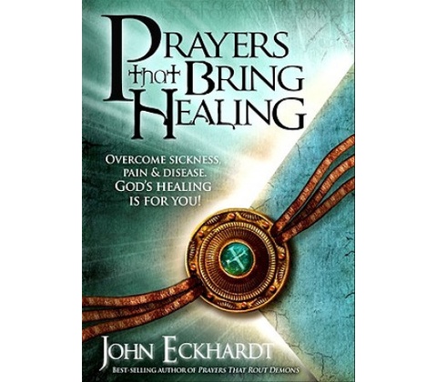 Prayers That Bring Healing Eckhardt John