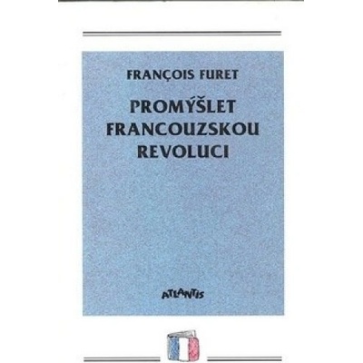Promýšlet fran. revoluci - Francois Furet