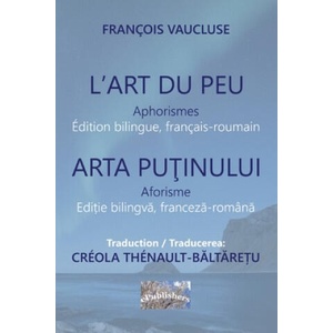 L'Art du peu. Aphorismes. Arta putinului. Aforisme: Edition bilingue, français-roumain. Editie bilingva franceza-romana (ISBN: 9781673257342)