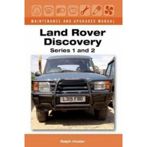 Land Rover Discovery Maintenance and Upgrades Manual, Series 1 and 2 | Ralph Hosier (2014)