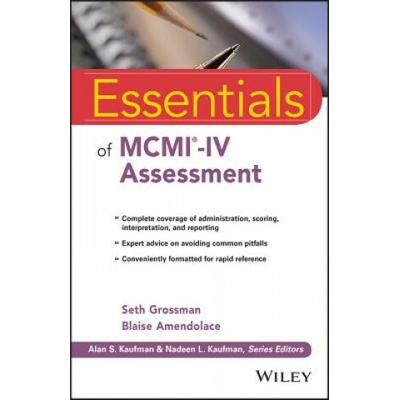 Essentials of MCMI R -IV Assessment Seth Grossman,Blaise Amendolace