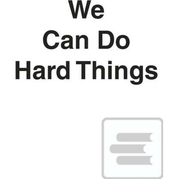 We Can Do Hard Things
