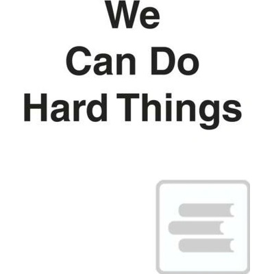 We Can Do Hard Things