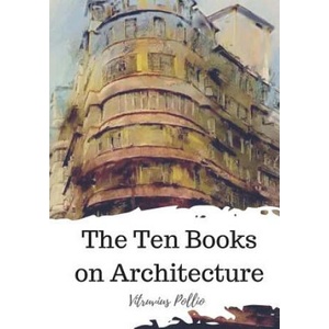 The Ten Books on Architecture | Vitruvius Pollio, Morris H Morgan (2018)