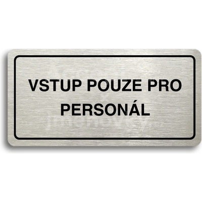 ACCEPT Piktogram VSTUP POUZE PRO PERSONÁL - stříbrná tabulka - černý tisk