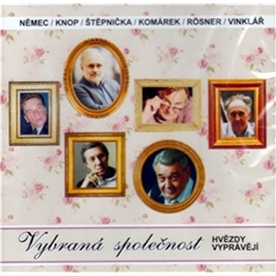 Vybraná společnost. Hvězdy vyprávějí - Václav Knop, Vladimír Komárek, František Němec, Boris Rösner, Jiří Štěpnička, Josef Vinklář