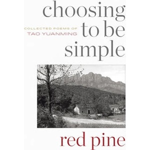 Choosing to Be Simple: Collected Poems of Tao Yuanming | Tao Yuanming (ISBN: 9781556596728)
