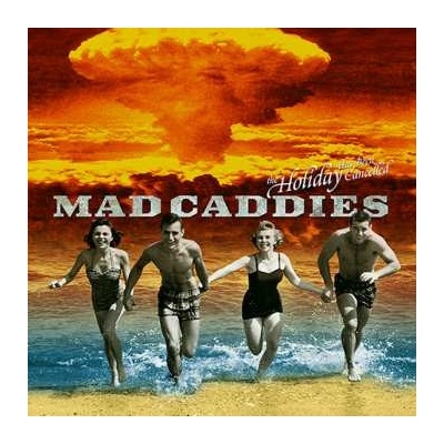 Mad Caddies - The Holiday Has Been Cancelled SP