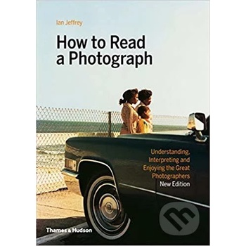 How to Read a Photograph - Ian Jeffrey