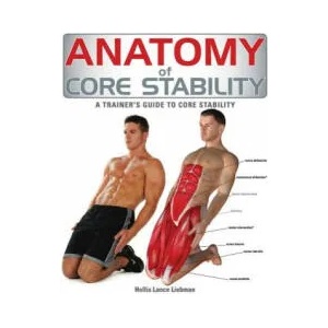 Anatomy of Core Stability: A Trainer's Guide to Core Stability | Hollis Liebman (2013)