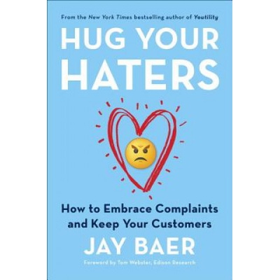 Hug Your Haters - Jay Baer