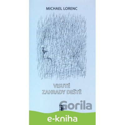Visuté zahrady deště - Michael Lorenc CZ