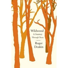 Wildwood: A Journey Through Trees Deakin RogerPaperback