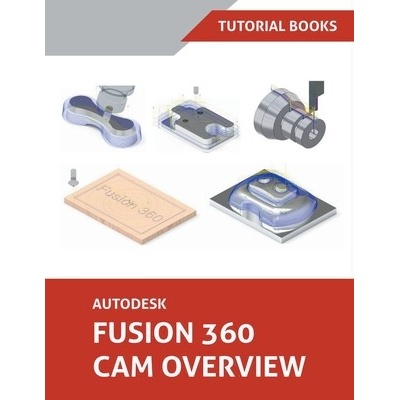 Autodesk Fusion 360 CAM Overview Tutorial BooksPaperback