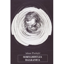 Somnambulia balkanica - Adam Puslojić