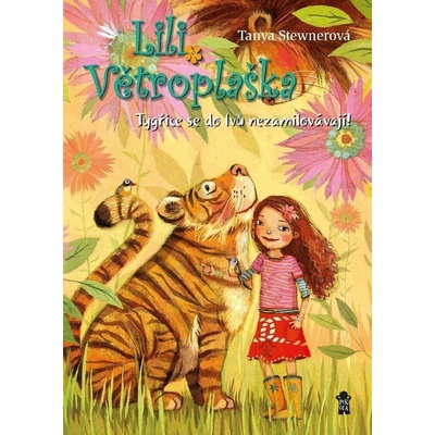 Lili Větroplaška: Tygřice se do lvů nezamilovávají!, 2. vydání - Tanya Stewner