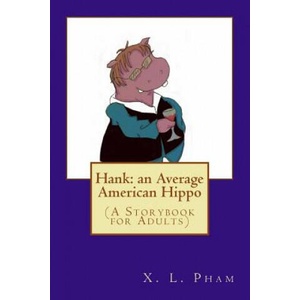 Hank: an Average American Hippo: (A Storybook for Adults) | X L Pham (ISBN: 9781506189321)