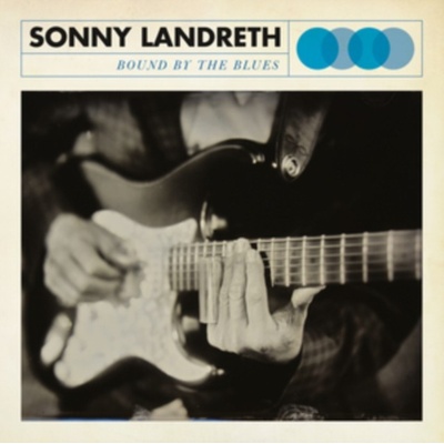 LANDRETH, SONNY - BOUND BY THE BLUES -DIGI- (1CD)