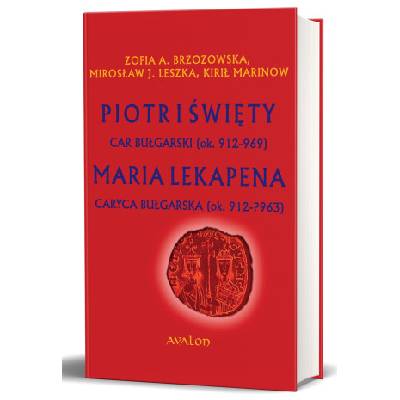 Piotr I Święty car bułgarski (ok. 912 - 969) | Brzozowska Zofia A. , Leszka Mirosław J. , Marinow Kirił