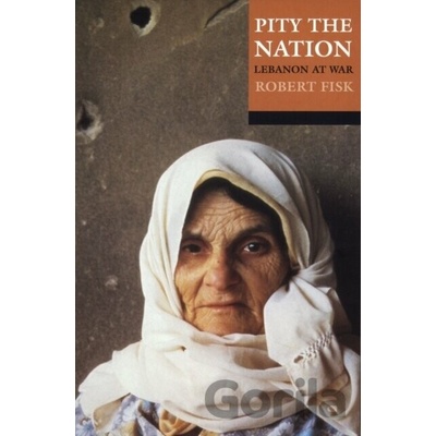 Pity the Nation - Lebanon at War Fisk Robert Middle-East correspondent of the IndependentPaperback