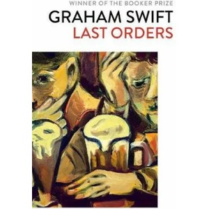 Last Orders | GRAHAM SWIFT (ISBN: 9781471187292)