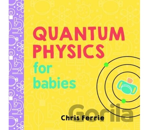 Quantum Physics for Babies - Chris Ferrie