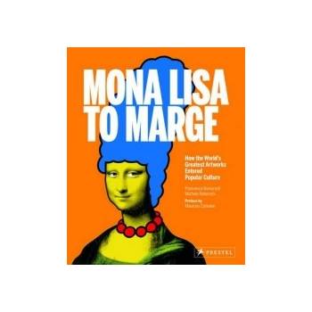 Mona Lisa to Marge: How the World's Greatest- Maurizio Cattelan - Foreword, F