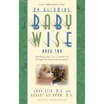 On Becoming Babywise - Parenting Your Five to Twelve-Month-Old Through the Babyhood Transitions Ezzo GaryPaperback