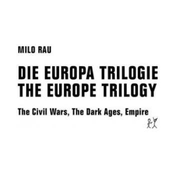 DIE EUROPA TRILOGIE / THE EUROPE TRILOGY | Milo Rau