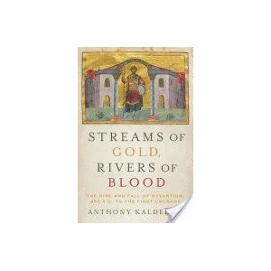 Streams of Gold, Rivers of Blood | Kaldellis, Professor of Greek and Latin Ohio State University Anthony (Ohio State University The Ohio State University, USA Ohio State University Ohio (ISBN: 9780190253226)