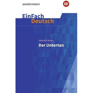 Der Untertan. EinFach Deutsch Textausgaben | Heinrich Mann, Michael Völkl, Claudia Müller-Völkl (ISBN: 9783140227063)