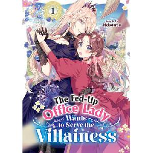The Fed-Up Office Lady Wants to Serve the Villainess Vol. 1 (ISBN: 9798895611111)