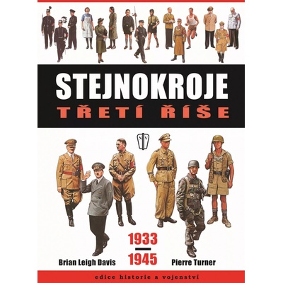 Stejnokroje třetí říše 1933-1945 - Davis Brian Leigh, Turner Pierre