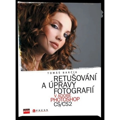 Retušování a úpravy fotografií v Adobe Photoshop CS/CS2 - Tomáš Barčík