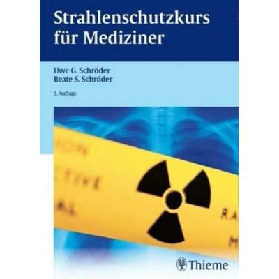 Strahlenschutzkurs für Mediziner - Schröder, Uwe G.