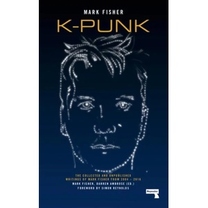 K-Punk | Mark Fisher, Darren Ambrose (2018)